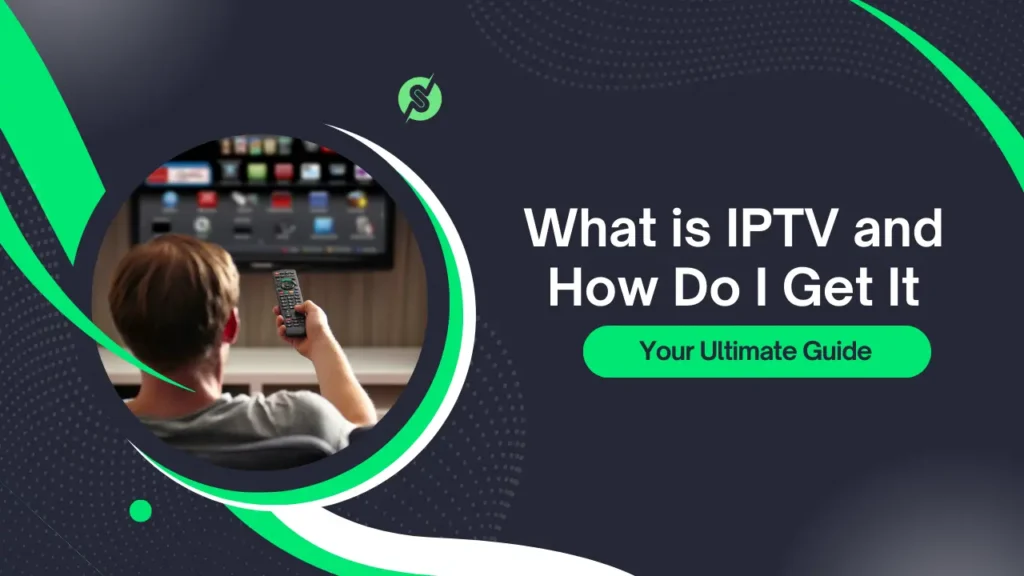 what is IPTV and how do I get it